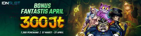 IDNSlot Bonus Fantastis April Cash Drop Promotion